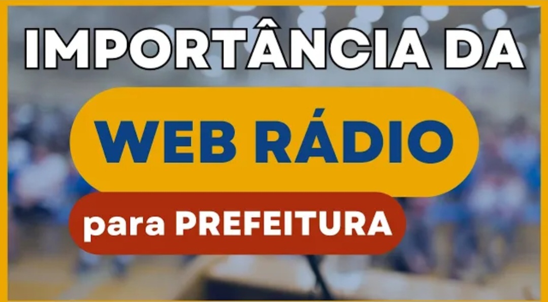 A Importância da Web Rádio para Fortalecer a Comunidade e a Prefeitura