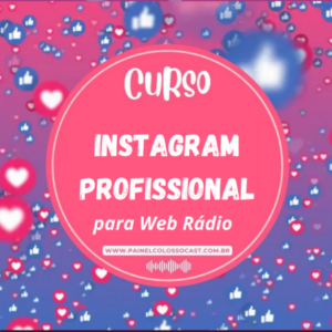 Curso Instagram Profissional para Web Rádio