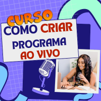 Curso Completo: Como Criar Programa ao Vivo