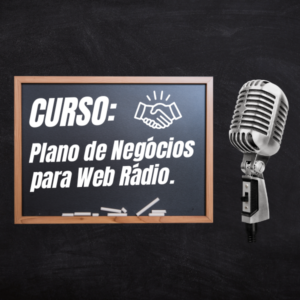 Curso Plano de Negócios para Web Rádio