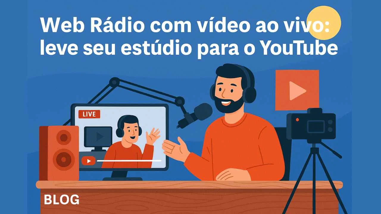 📹 Web Rádio com vídeo ao vivo: leve seu estúdio para o YouTube