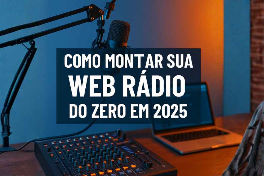 Como montar sua web rádio do zero em 2025: guia completo para iniciantes